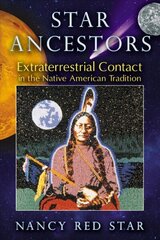 Star Ancestors: Extraterrestrial Contact in the Native American Tradition 2nd Edition, New Edition cena un informācija | Pašpalīdzības grāmatas | 220.lv