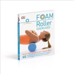 Foam Roller Exercises: Relieve Pain, Prevent Injury, Improve Mobility цена и информация | Самоучители | 220.lv