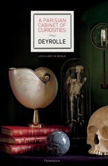 Parisian Cabinet of Curiosities: Deyrolle cena un informācija | Pašpalīdzības grāmatas | 220.lv