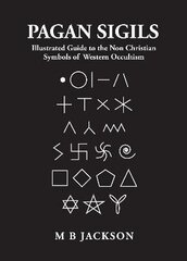 Pagan Sigils: Illustrated Guide to The Non Christian Symbols of Western Occultism cena un informācija | Pašpalīdzības grāmatas | 220.lv