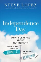 Independence Day: What I Learned About Retirement from Some Who've Done It and Some Who Never Will cena un informācija | Pašpalīdzības grāmatas | 220.lv