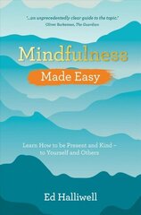 Mindfulness Made Easy: Learn How to Be Present and Kind - to Yourself and Others cena un informācija | Pašpalīdzības grāmatas | 220.lv