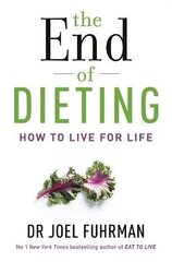 End of Dieting: How to Live for Life cena un informācija | Pašpalīdzības grāmatas | 220.lv