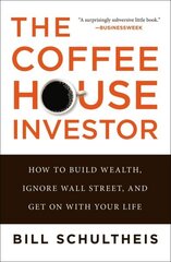 Coffeehouse Investor: How to Build Wealth, Ignore Wall Street, and Get on with Your Life цена и информация | Самоучители | 220.lv