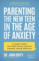 Parenting the New Teen in the Age of Anxiety: Raising Happy, Healthy Humans Ages 8 to 24 cena un informācija | Pašpalīdzības grāmatas | 220.lv