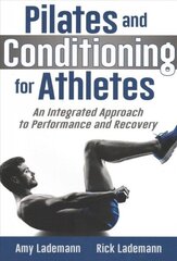 Pilates and Conditioning for Athletes: An Integrated Approach to Performance and Recovery cena un informācija | Pašpalīdzības grāmatas | 220.lv