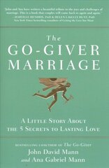 Go-Giver Marriage: A Little Story About the Five Secrets to Lasting Love cena un informācija | Pašpalīdzības grāmatas | 220.lv