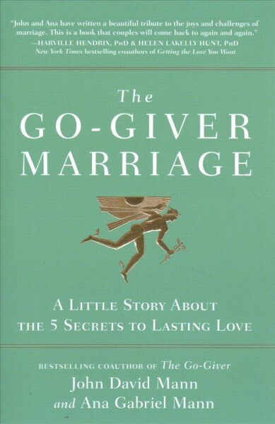 Go-Giver Marriage: A Little Story About the Five Secrets to Lasting Love цена и информация | Pašpalīdzības grāmatas | 220.lv