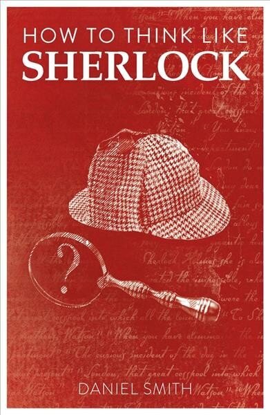 How to Think Like Sherlock: Improve Your Powers of Observation, Memory and Deduction цена и информация | Pašpalīdzības grāmatas | 220.lv