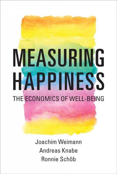 Measuring Happiness: The Economics of Well-Being цена и информация | Pašpalīdzības grāmatas | 220.lv