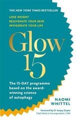 Glow15: A Science-Based Plan to Lose Weight, Rejuvenate Your Skin & Invigorate Your Life cena un informācija | Pašpalīdzības grāmatas | 220.lv