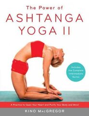 Power of Ashtanga Yoga II: The Intermediate Series: A Practice to Open Your Heart and Purify Your Body and Mind цена и информация | Самоучители | 220.lv