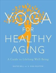 Yoga for Healthy Aging: A Guide to Lifelong Well-Being cena un informācija | Pašpalīdzības grāmatas | 220.lv