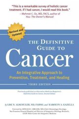 Definitive Guide to Cancer, 3rd Edition: An Integrative Approach to Prevention, Treatment, and Healing Revised edition cena un informācija | Pašpalīdzības grāmatas | 220.lv