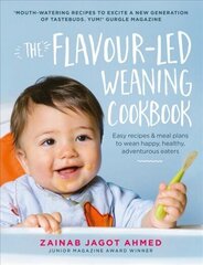 Flavour-led Weaning Cookbook: Easy recipes & meal plans to wean happy, healthy, adventurous eaters цена и информация | Самоучители | 220.lv