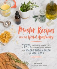 Master Recipes from the Herbal Apothecary: 375 Tinctures, Salves, Teas, Capsules, Oils and Washes for Whole-Body Health and Wellness: 375 Tinctures, Salves, Teas, Capsules, Oils, and Washes for Whole-Body Health and Wellness cena un informācija | Pašpalīdzības grāmatas | 220.lv