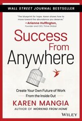 Success From Anywhere - Create Your Own Future Of Work From The Inside Out: Create Your Own Future of Work from the Inside Out cena un informācija | Pašpalīdzības grāmatas | 220.lv