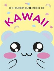 Super Cute Book of Kawaii cena un informācija | Pašpalīdzības grāmatas | 220.lv