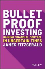 Bulletproof Investing - Gaining financial control in uncertain times: Gaining Financial Control in Uncertain Times cena un informācija | Pašpalīdzības grāmatas | 220.lv