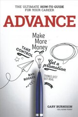 Advance - The Ultimate How-To Guide For Your Career: The Ultimate How-To Guide For Your Career цена и информация | Самоучители | 220.lv