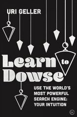 Learn to Dowse: Use the World's Most Powerful Search Engine: Your Intuition New edition cena un informācija | Pašpalīdzības grāmatas | 220.lv