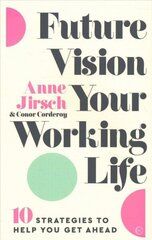 Future Vision Your Working Life: 10 Strategies to Help You Get Ahead New edition cena un informācija | Pašpalīdzības grāmatas | 220.lv