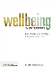 Wellbeing in Interiors: Philosophy, design and value in practice: Philosophy, Design and Value in Practice цена и информация | Самоучители | 220.lv