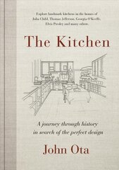 Kitchen: A journey through time-and the homes of Julia Child, Georgia O'Keeffe, Elvis Presley and many others-in search of цена и информация | Самоучители | 220.lv