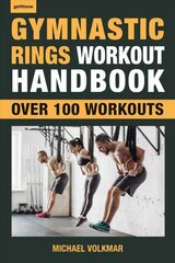 Gymnastic Rings Workout Handbook: Over 100 Workouts for Strength, Mobility and Muscle cena un informācija | Pašpalīdzības grāmatas | 220.lv