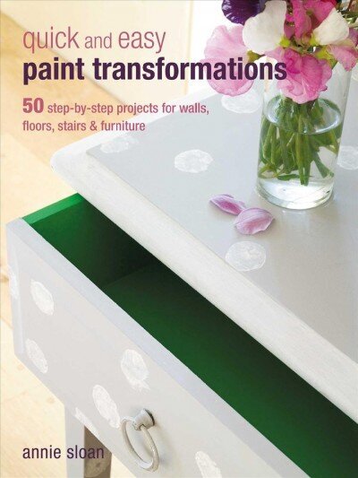 Quick and Easy Paint Transformations: 50 Step-by-Step Projects for Walls, Floors, Stairs & Furniture cena un informācija | Pašpalīdzības grāmatas | 220.lv