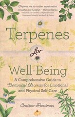 Terpenes for Well-Being: A Comprehensive Guide to Botanical Aromas for Emotional and Physical Self-Care (Natural Herbal Remedies Aromatherapy Guide) cena un informācija | Pašpalīdzības grāmatas | 220.lv