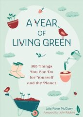 Year of Living Green: 365 Things You Can Do for Yourself and the Planet cena un informācija | Pašpalīdzības grāmatas | 220.lv