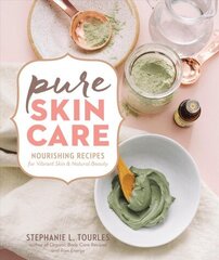 Pure Skin Care: Nourishing Recipes for Vibrant Skin & Natural Beauty: Nourishing Recipes for Vibrant Skin & Natural Beauty цена и информация | Самоучители | 220.lv