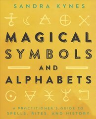 Magical Symbols and Alphabets: A Practitioner's Guide to Spells, Rites, and History цена и информация | Самоучители | 220.lv