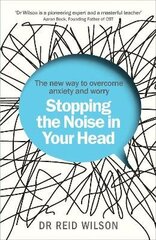 Stopping the Noise in Your Head: the New Way to Overcome Anxiety and Worry cena un informācija | Pašpalīdzības grāmatas | 220.lv