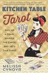 Kitchen Table Tarot: Pull Up a Chair, Shuffle the Cards, and Let's Talk Tarot cena un informācija | Pašpalīdzības grāmatas | 220.lv