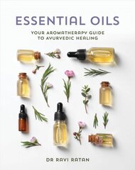 Essential Oils: Your Aromatherapy Guide to Ayurvedic Healing cena un informācija | Pašpalīdzības grāmatas | 220.lv