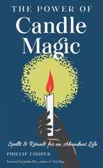 Power of Candle Magic: Spells and Rituals for an Abundant Life cena un informācija | Pašpalīdzības grāmatas | 220.lv
