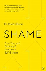 Shame: Free Yourself, Find Joy and Build True Self Esteem cena un informācija | Pašpalīdzības grāmatas | 220.lv