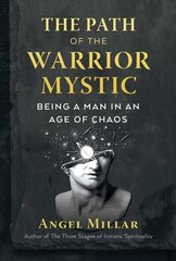 Path of the Warrior-Mystic: Being a Man in an Age of Chaos цена и информация | Самоучители | 220.lv