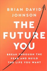 Future You: Break Through the Fear and Build the Life You Want цена и информация | Самоучители | 220.lv