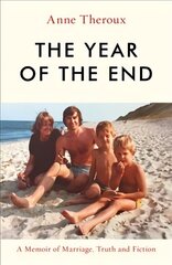 Year of the End: A Memoir of Marriage, Truth and Fiction цена и информация | Самоучители | 220.lv