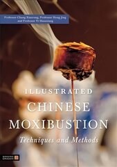 Illustrated Chinese Moxibustion Techniques and Methods цена и информация | Самоучители | 220.lv