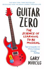 Guitar Zero: The Science of Learning to be Musical cena un informācija | Pašpalīdzības grāmatas | 220.lv