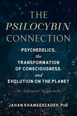 Psilocybin Connection: Psychedelics, the Transformation of Consciousness, and Evolution on the Planet-- An Integral Approach cena un informācija | Pašpalīdzības grāmatas | 220.lv
