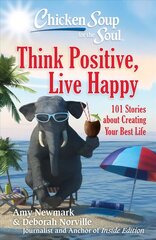 Chicken Soup for the Soul: Think Positive, Live Happy: 101 Stories about Creating Your Best Life cena un informācija | Pašpalīdzības grāmatas | 220.lv