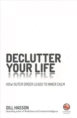 Declutter Your Life: How Outer Order Leads to Inner Calm cena un informācija | Pašpalīdzības grāmatas | 220.lv