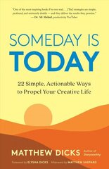 Someday Is Today: 22 Simple, Actionable Ways to Propel Your Creative Life cena un informācija | Pašpalīdzības grāmatas | 220.lv