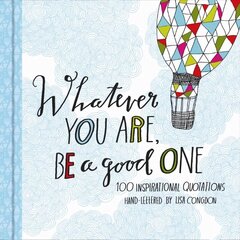 Whatever You Are, Be a Good One: (Motivational Books, Books of Quotations, Milestone Gift Books) cena un informācija | Pašpalīdzības grāmatas | 220.lv