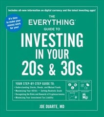 Everything Guide to Investing in Your 20s & 30s: Your Step-by-Step Guide to: * Understanding Stocks, Bonds, and Mutual Funds * Maximizing Your 401(k) * Setting Realistic Goals * Recognizing the Risks and Rewards of Cryptocurrencies * Minimizing Your Inves цена и информация | Самоучители | 220.lv